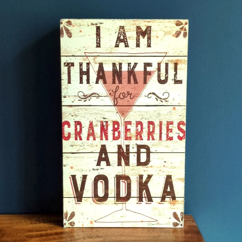 Kathy's Primitives I am thankful for Cranberries and Vodka sign Holiday